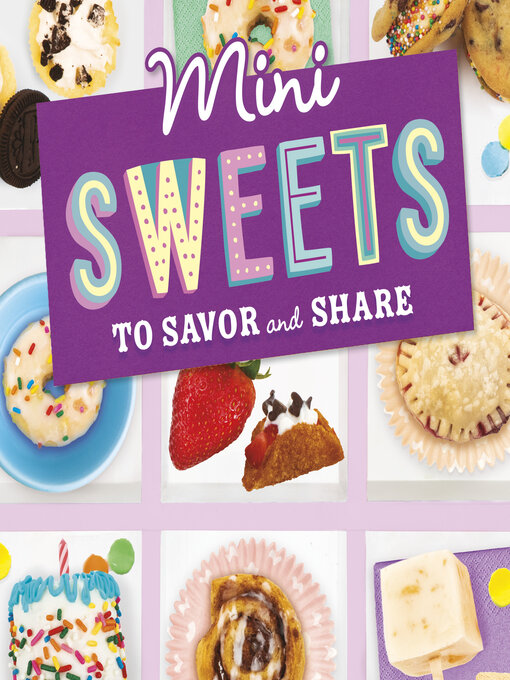 Title details for Mini Sweets to Savor and Share by Megan Borgert-Spaniol - Available